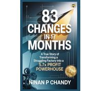 83 Changes in 17 months: A True Story of Transforming a Struggling Factory into a 5.7x Profit Powerhouse