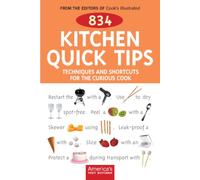 834 Kitchen Quick Tips: Techniques And Shortcuts for the Curious Cook