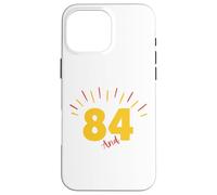 84 And Still Kicking Ass 84th Birthday Years Old Men Women Case for iPhone 16 Pro Max