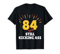 84 and Still Kicking Ass 84th Birthday Years Old Men Women T-Shirt