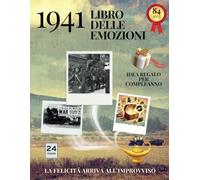 84 anni Libro delle emozioni 1941 Idea regalo compleanno: Un tuffo nei ricordi del passato come originale biglietto di auguri (Anno per Anno: Storie e Ricordi di una Vita)