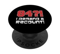 84?! I Demand A Recount Funny 84th Birthday PopSockets Adhesive PopGrip