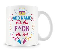 84th Birthday Gift - Personalised Mug/Cup - Add Name - 84 Years Fit As F*ck