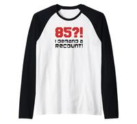 85?! I Demand A Recount Funny 85th Birthday Raglan Baseball Tee