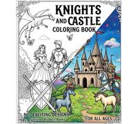 85 Knight Coloring Pages for all ages , Mindfulness Coloring Book For Adults , Stress Relieving Designs: Magical Medieval Scenes, Dragons, Unicorns, and Princesses for Creative Fun - By Best_Bookz