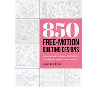 850 Free-Motion Quilting Designs: Encyclopedia of Continuous-Line Patterns; Stitch Pictorial Motifs & Allover Textures