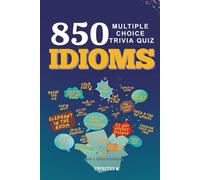 850 IDIOMS MULTIPLE CHOICE TRIVIA QUIZ: Fun and Educational Idiom Questions with Answer Choices to Build Vocabulary | Improve Spoken English | Test Everyday Expressions for Teens and Adults