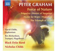 David Childs; Rex Richardson; Black Dyke Band; Nicholas Childs - Peter Graham: Force of Nature; Triquetra; Master of Suspense; Hymn for Bram; Hyperlink; The Triumph of Time