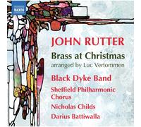 Black Dyke Band; Sheffield Philharmonic Chorus; Nicholas Childs; Darius Battiwalla - John Rutter: Brass at Christmas (arranged by Luc Vertommen)