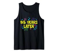 85th Birthday 85 Years Later 85 Years Old Bday Tank Top