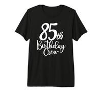 85th Birthday Crew 85 Years Old Matching Group Party Premium T-Shirt