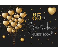 85th Birthday Guest Book: 85 Year Old Black & Gold Party Sign In Book For Written Wishes - Memory Album & Keepsake Journal - Signature Message Scrapbook - Celebration Guestbook Bday Gift Ideas 8.25x6