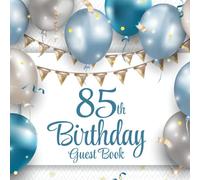 85th Birthday Guest Book: Blue & Silver Balloons | 85th Party Guest Sign In & Message Book | Gift Log | Memory Keepsake