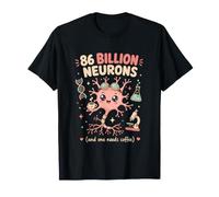 86 Billion Neurons and One Needs Coffee Science Humor T-Shirt
