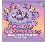 86 More Cute Bold and Easy Baby Monsters Colouring Book - Volume 2: ✨Super Adorable Designs for Kids, Teens & Adults | Fun, Stress-Relieving and ... Bold and Easy Baby Monsters Colouring Book:)