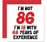 86th Birthday Card for Women Men - Not 86 I'm 18 With 68 Years Experience - Funny Happy Birthday Card for Mum Dad Great Grandad Nanny, 145mm Humour Joke Greeting Cards
