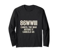 86WWIII - Cancel The War Before It Cancel Us - Make Peace Long Sleeve T-Shirt