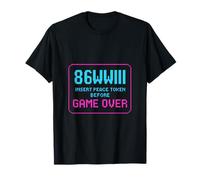 86WWIII - Insert Peace Token Before Game Over - Make Peace T-Shirt