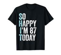 87 Years Old So Happy I'm 87 Funny Adults 87th Birthday T-Shirt