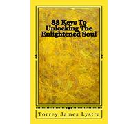88 Keys To Unlocking The Enlightened Soul: Volume 3 (Sacred Earth Series)