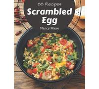 88 Scrambled Egg Recipes: Unlocking Appetizing Recipes in The Best Scrambled Egg Cookbook!