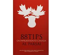 88 Tips on Immigration to Canada: Visa, eTA, Work Permit, Study Permit, Immigration, and Citizenship to Canada