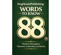88 Words to Know: The Simple Framework to Strengthen Character, Leadership, and Identity