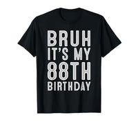 88 Year Birthday Decorations Bruh It's My 88th Birthday T-Shirt
