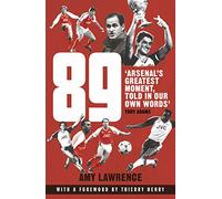 89: Arsenal’s Greatest Moment, Told in Our Own Words