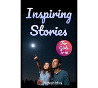 89 Inspiring Stories for Girls: Life Changing Short Stories That Teach Girls to Dream Big and Shine Brighter