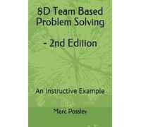 8D Team Based Problem Solving - 2nd Edition: An Instructive Example