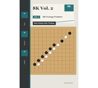 8K Vol. 2: 480 Tsumego Problems: Stop Clicking. Start Thinking.