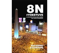 8N #YOESTUVE: La revolución de las redes sociales que venció al populismo