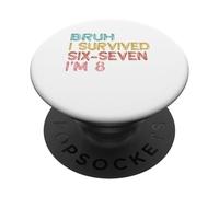 8th Birthday Six Seven Boy I'm 8 Year Old Bruh 6 7 Bday Kids PopSockets Adhesive PopGrip