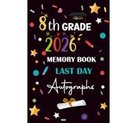 8th Gade Memory Book Last Day Autographs: End of School Year Keepsake for Boys and Girls to Collect Signatures, Messages from Teachers, Friends