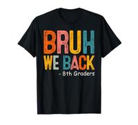 8th Grade Bruh We Back Eighth Grade First Day of 8th Grade T-Shirt