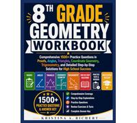 8th Grade GEOMETRY WORKBOOK: Comprehensive Practice Problems, Proof Writing, Angles, Triangles, Coordinate Geometry, Transformations, Trigonometry, ... Explanations (Bright Minds Workbook Series)