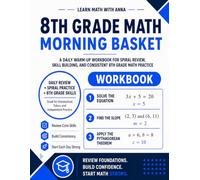 8th Grade Math Morning Basket: A Homeschool Workbook with 175 Daily Warm-Ups, Spiral Review, and Skills Practice (Math Morning Basket Series)