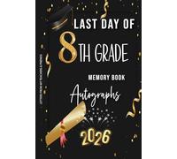 8th Grade Memory Book Last Day Autographs: Eight Grade Graduation Keepsake Yearbook for Students & Teachers
