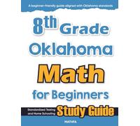 8th Grade Oklahoma Math for Beginners: Standardized Testing and Home Schooling Study Guide