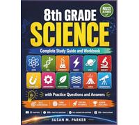 8th Grade Science: Complete Study Guide and Workbook with Practice Questions and Answers: NGSS Aligned| Physical, Life, Earth & Space Science ... 13-14 | Grade 7-8 Classroom & Homeschool