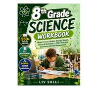 8th Grade Science Workbook: Master Forces, Motion, Energy, Waves, Atoms & Reactions - 550+ Practice Questions with Self-Assessment