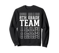 8th Grade Team Eighth Grader Back To First Day Of School Sweatshirt