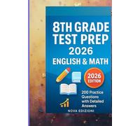 8th Grade Test Prep 2026: English & Math - 200 Practice Questions with Detailed Answers
