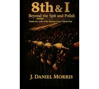 8th & I: Beyond the Spit and Polish: Inside the walls of the Marine Corps’ Oldest Post