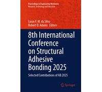 8th International Conference on Structural Adhesive Bonding 2025 : Selected Contributions of AB 2025