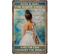 8X12 IN Funny Metal Tin Sign Ballet Give A Girl The Right Shoes and She Can Conquer The World Metal Tin Sign Art Holiday Decoration Outdoor & Indoor Sign Train Station Wall Decoration Tin Sign