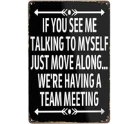 8x12 inch If You See Me Talking To Myself Just Move Along We're Having A Te