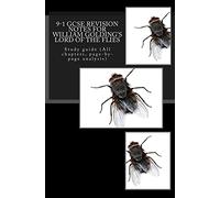 9-1 GCSE REVISION NOTES for WILLIAM GOLDING'S LORD OF THE FLIES: Study guide (All chapters, page-by-page analysis)