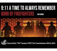 9: 11 A Time to Always Remember: Bond of Firefighters